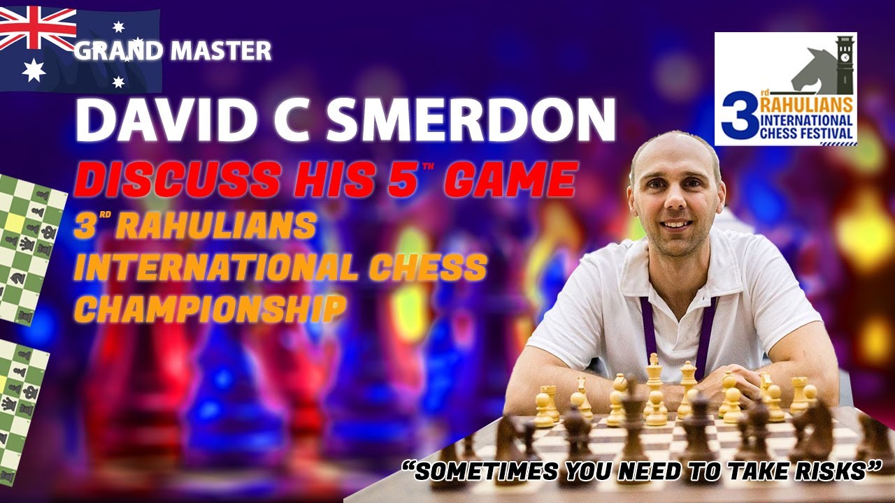 Grand Master David Discuss his game 5 in 3rd Rahulainas International Chess Festival