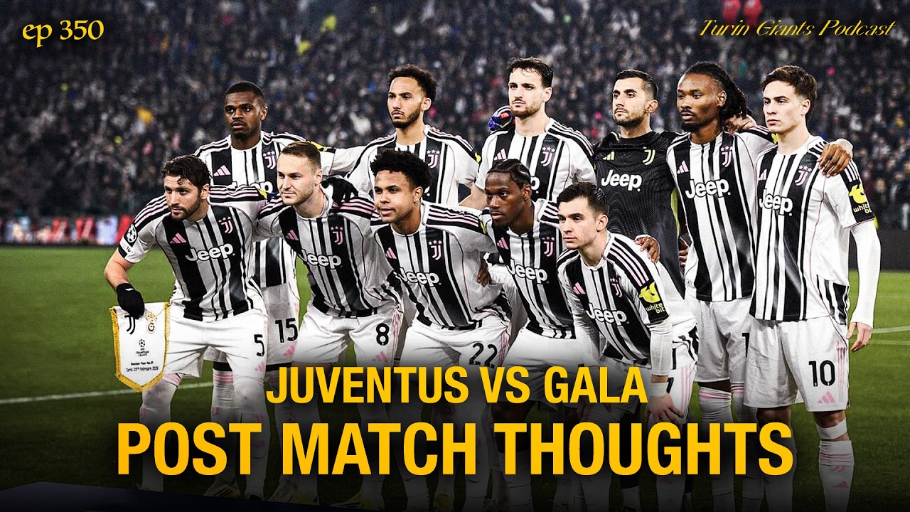 The Brave Men of Juventus | Juve Gala Post Match | Turin Giants Podcast 350