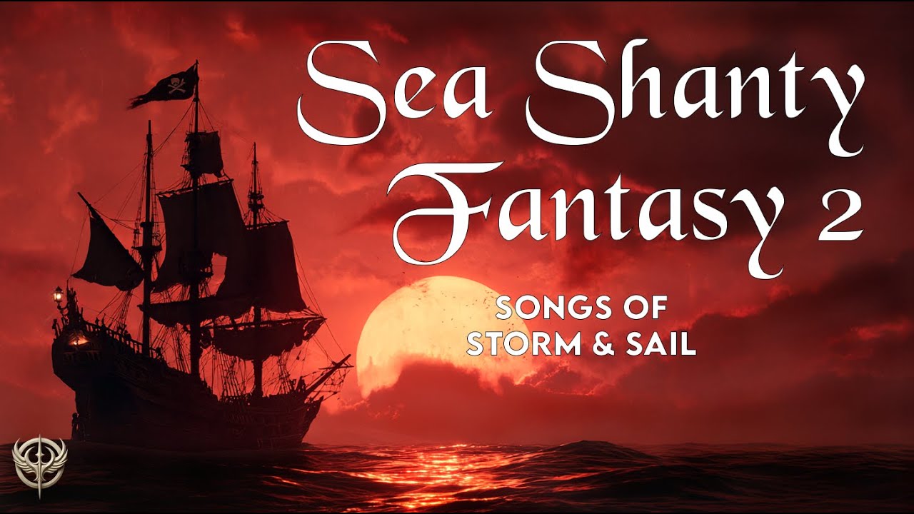 Sea Shanty Fantasy 2 | 1 Hour of Exciting Sea Shanty Music