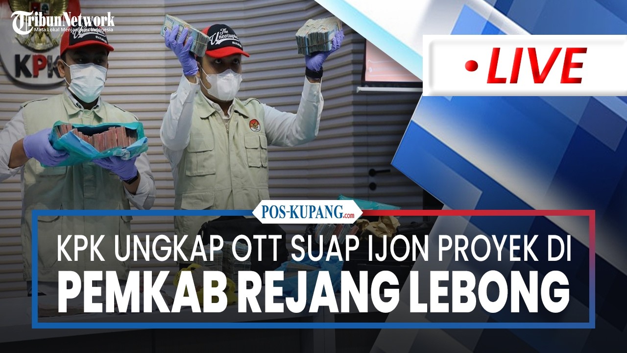🔴KPK Ungkap Operasi Tangkap Tangan Tersangka Dugaan Suap Ijon Proyek di Pemkab Rejang Lebong
