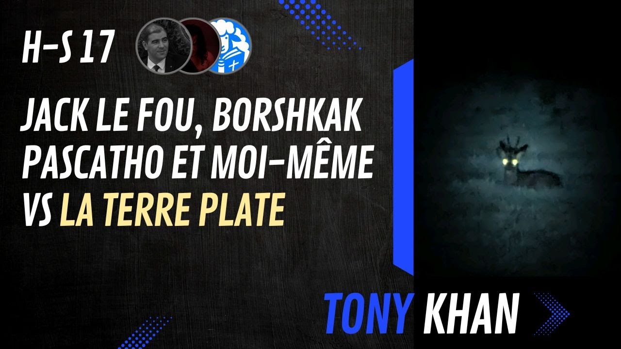 H-S 17 JackLeFou, Borshkak, Pascatho et moi VS la terre plate (@JackLeFouX  @Maximepascatho)