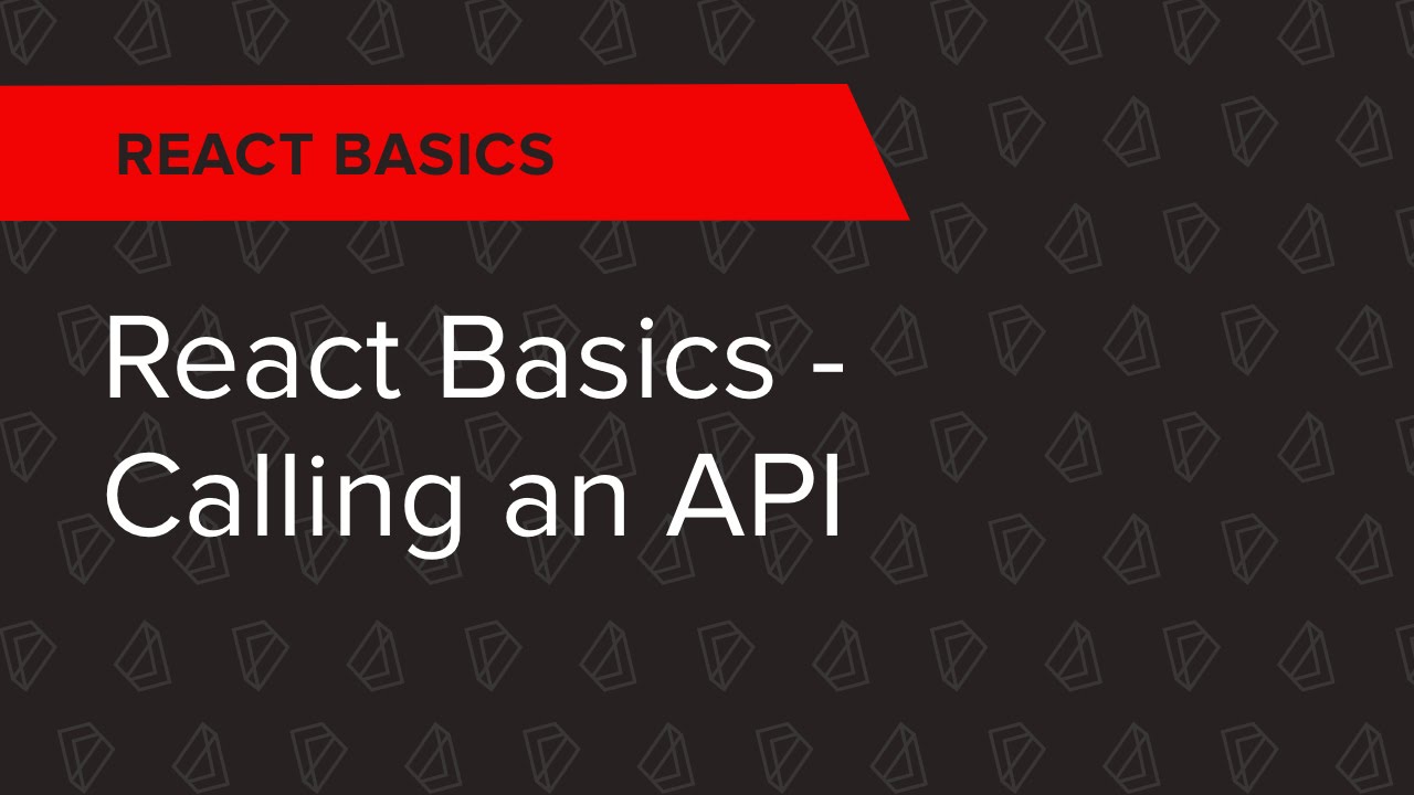 React Basics Ep. 4: React Basics - Calling an API