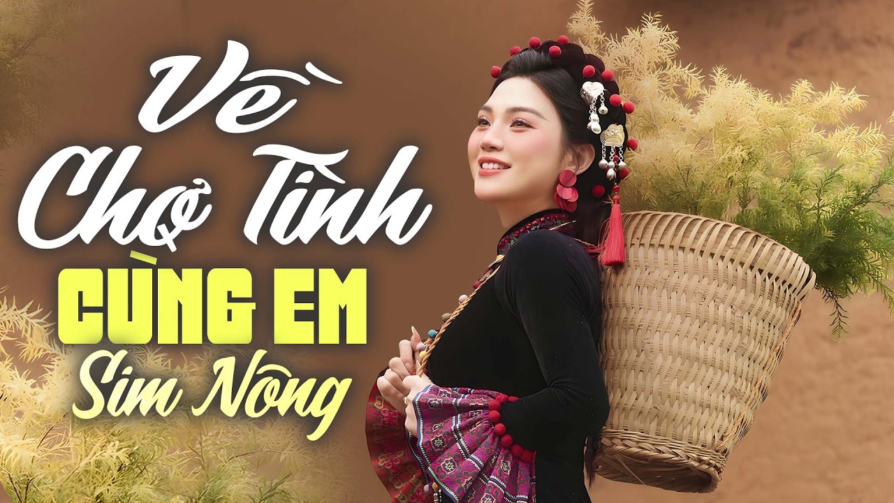 Vấn Vương Chợ Tình, Tây Bắc Gửi Về Anh - Tuyệt Đỉnh Tiếng Hát Sim Nông Say Lòng Khán Giả