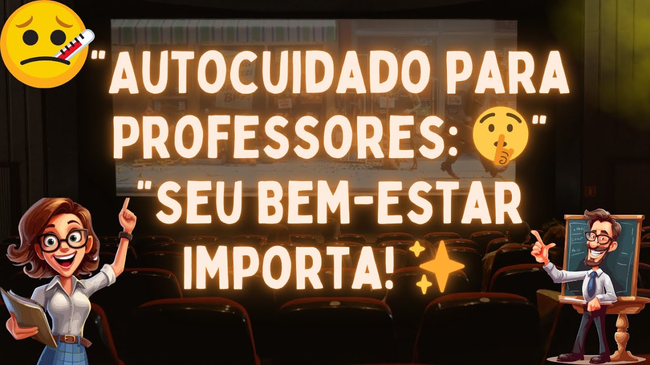 🚨PROFESSOR EM SOFRIMENTO? 😭 Guia DefinitIVO de Autocuidado e Bem-Estar! ✨#saudemental #educacaosp