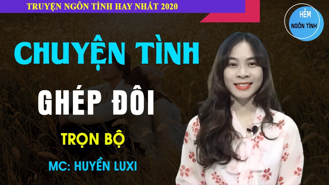 [Trọn Bộ] Chuyện Tình Ghép Đôi | Truyện Ngôn Tình Hay Bà Nội Bà Ngoại Định Hôn Ước Cho Cháu
