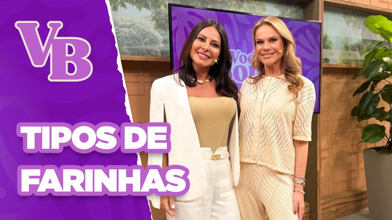 Farinhas: tipos, diferenças, benefícios e como utilizar de forma saudável - Você Bonita (29/08/2025)