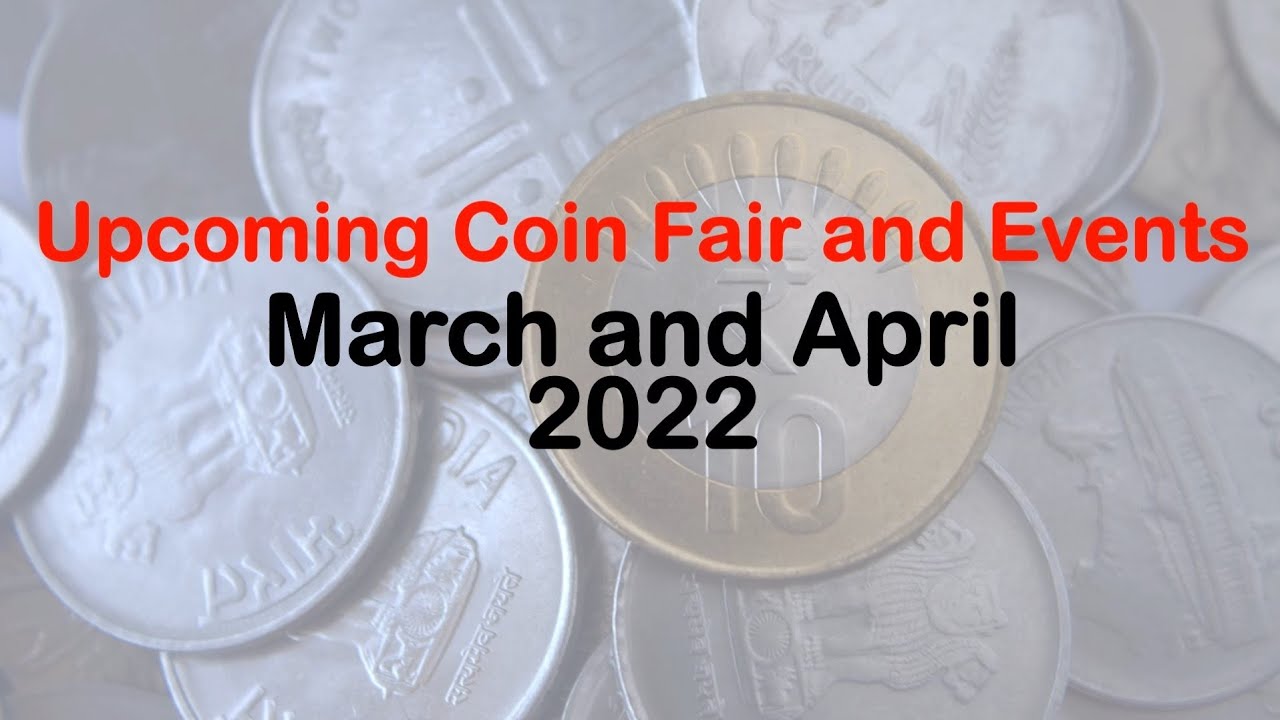 Numismatic or Coin Exhibition in March and April 2022