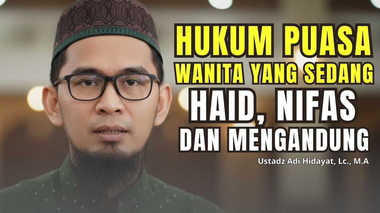 SEPERTI INI HUKUM PUASA BAGI WANITA YANG SEDANG HAID, NIFAS DAN MENGANDUNG - Ust. Adi Hidayat, Lc.