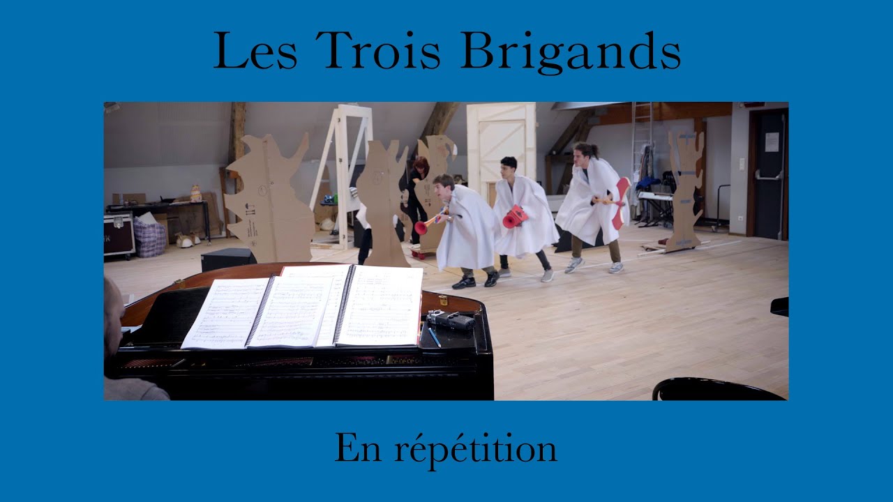 OPÉRA | LES TROIS BRIGANDS | En répétition