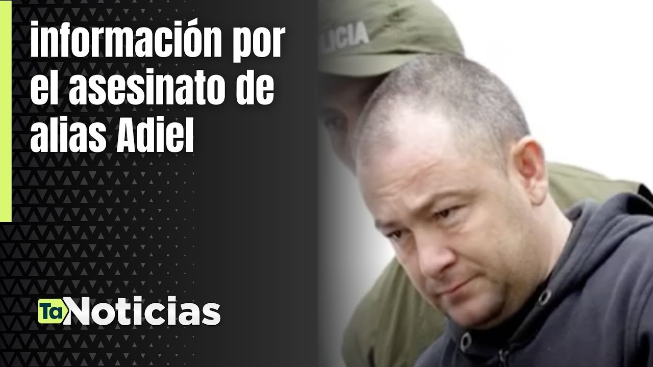 información por el asesinato de alias Adiel - Teleantioquia Noticias