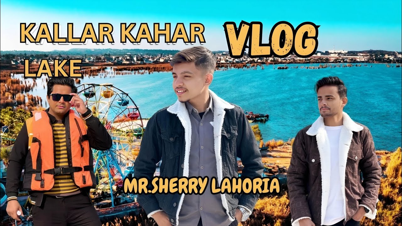 Kallar Kahar Lake Ka Vlog |Motorway band  Fun at Kallar Kahar | University trip | Mr. Sherry Lahoria