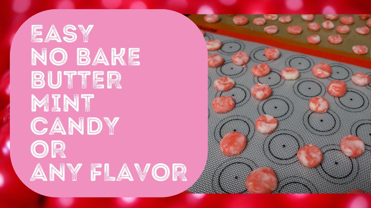 Easy No Bake Butter Mint Candy or Any Flavor