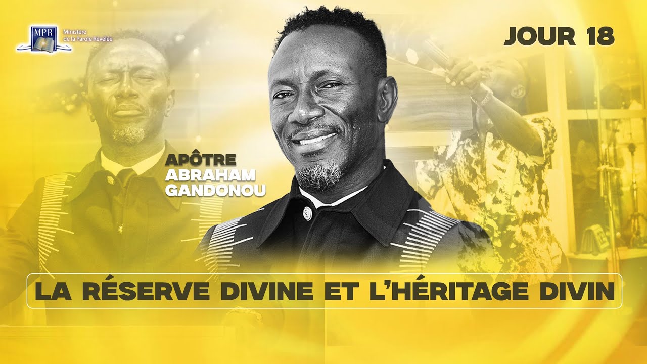 Jour 18 | Culte de 19h | LA RÉSERVE DIVINE | APÔTRE ABRAHAM GANDONOU