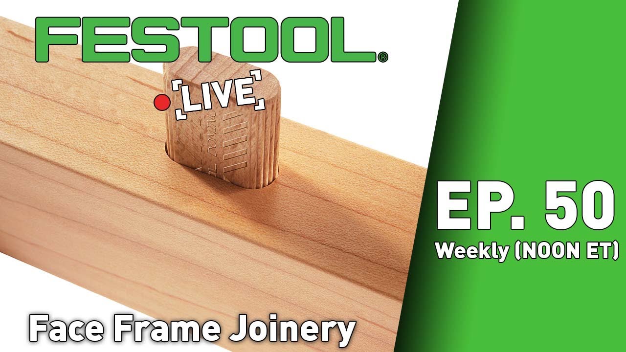 Festool Live Episode 50 - Face Frame Joinery
