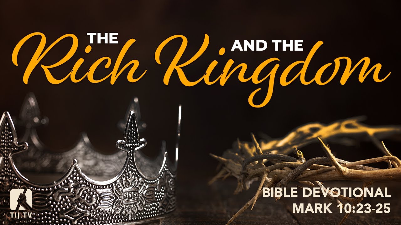 92. The Rich and the Kingdom - Mark 10:23-25