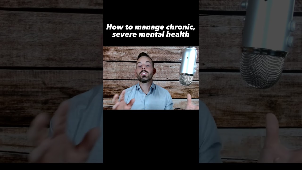 How to manage chronic, severe mental health #mentalhealth #depressionmanagement