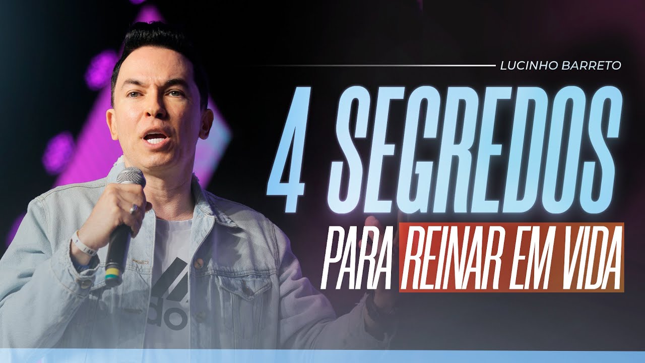 LUCINHO BARRETO | 4 Segredos para Reinar em Vida