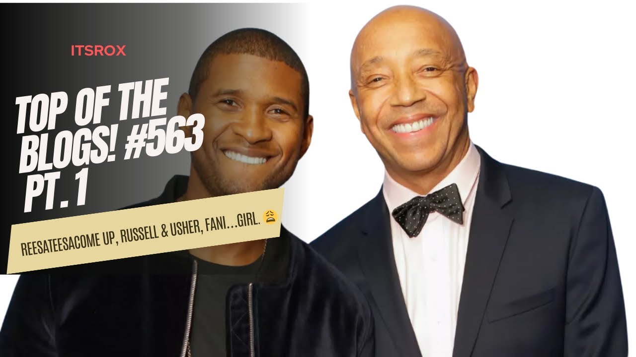 TOTB! # 563 Pt  1: ReesaTeesa'sComeup, Russell&Usher, Fani&ThisD*mnCase, and more