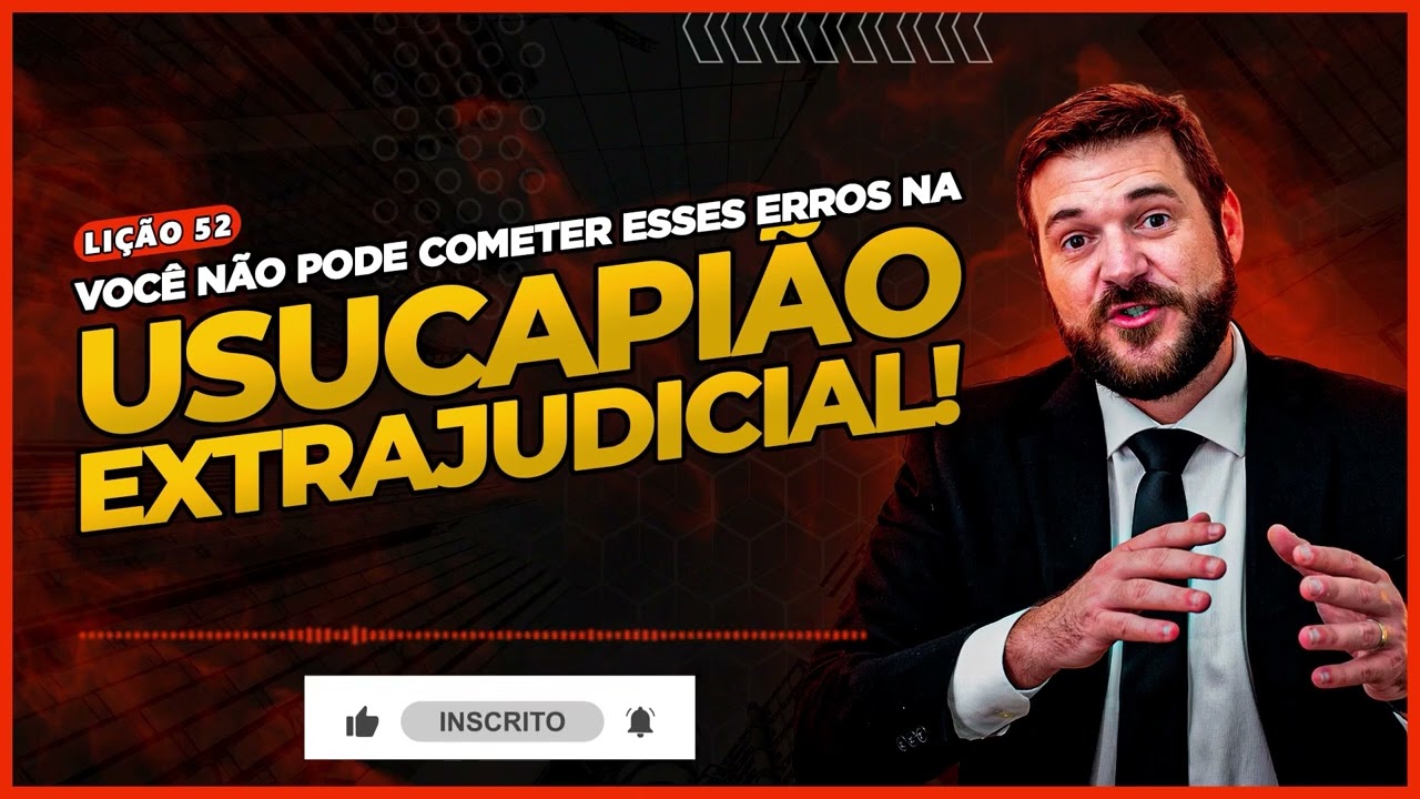Quais os principais erros da Usucapião Extrajudicial?