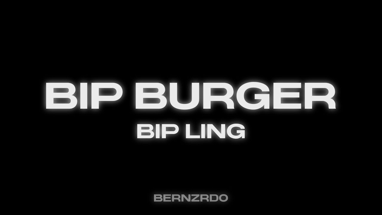 bip ling - bip burger (lyrics)