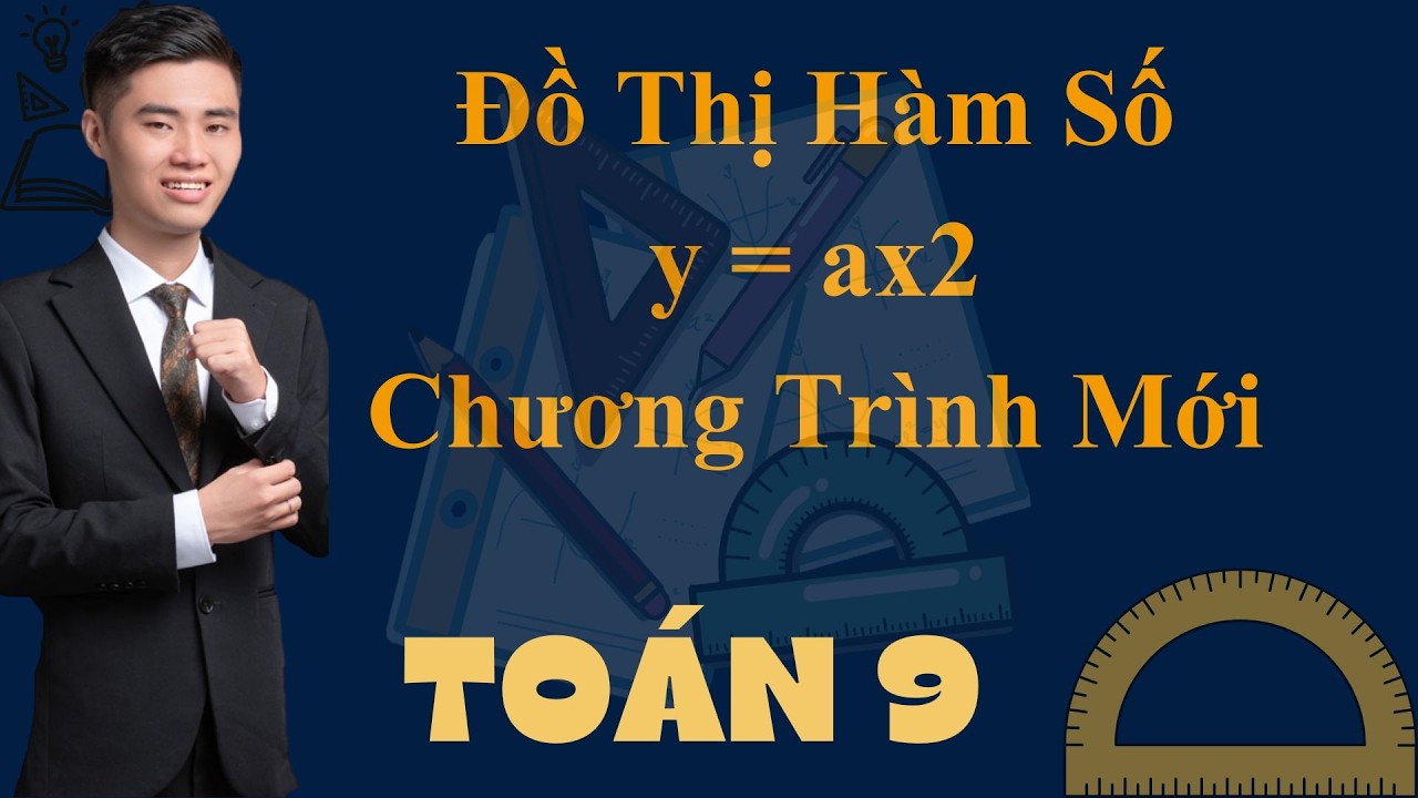 Phương trình bậc 2 một ẩn đồ thị hàm số y=ax2 toán 9 thi vào 10