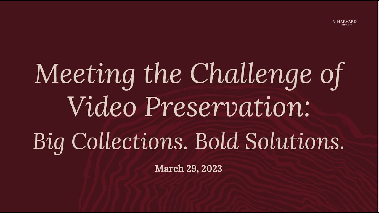 Meeting the Challenge of Video Preservation: Big Collections. Bold Solutions.