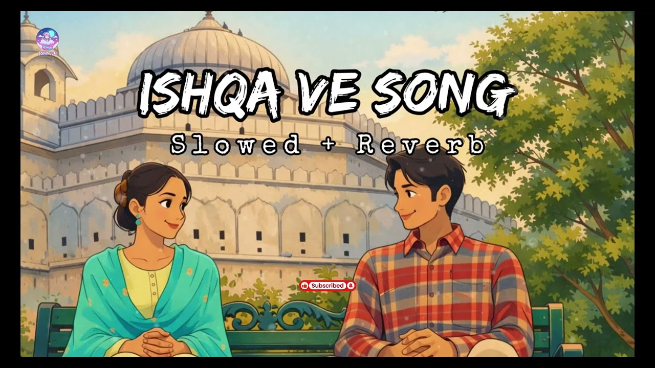 Ishaqa Ve – Slowed + Reverb | Feel The Love Vibes | Late Night Love Song | Heart Touching Lofi Mix.