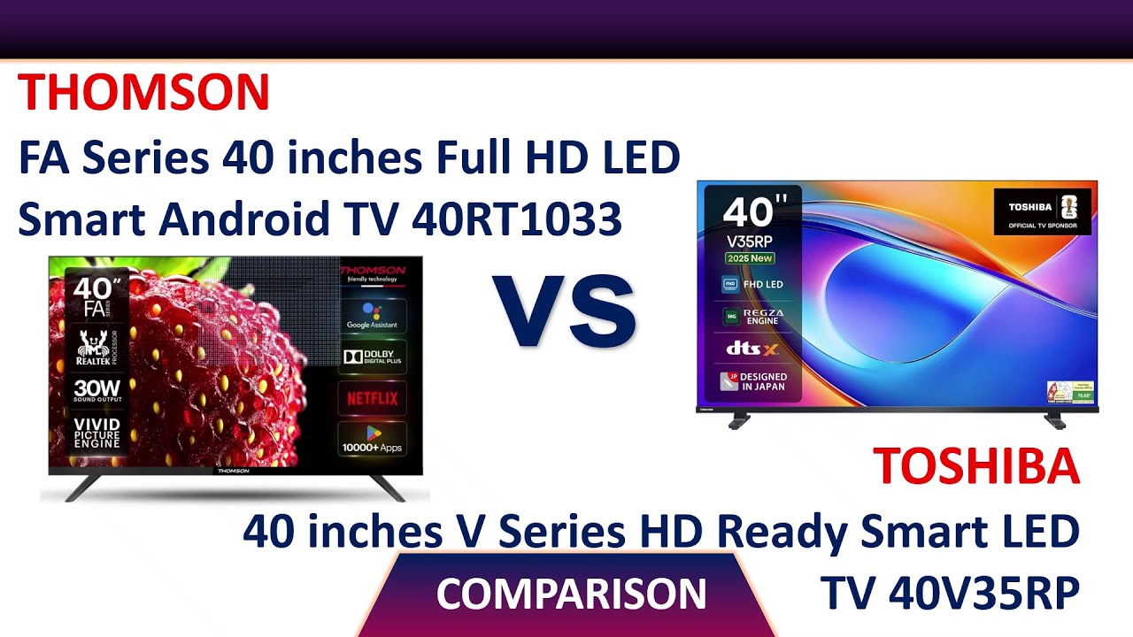 Thomson FA Series 40'' Full HD LED TV 40RT1033 vs TOSHIBA 40'' V Series TV 40V35RP Comparison