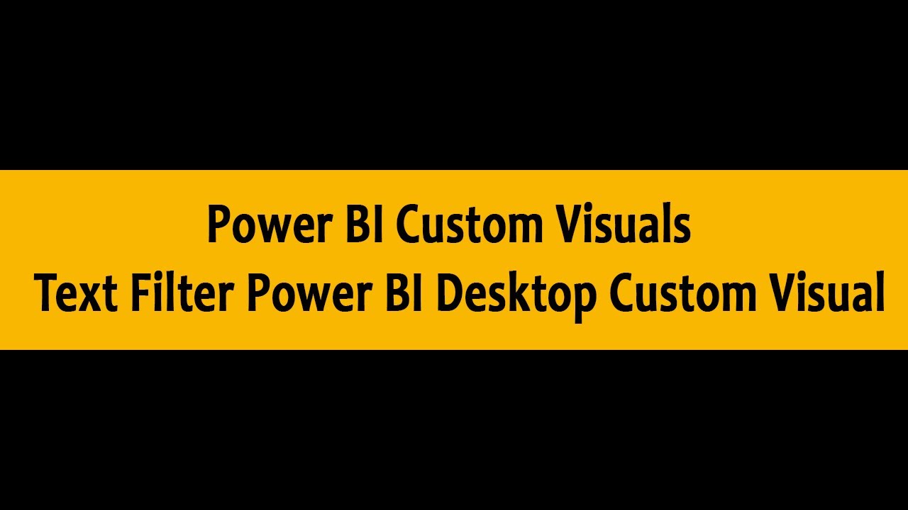 Power BI Custom Visuals - Text Filter Power BI Desktop Custom Visual
