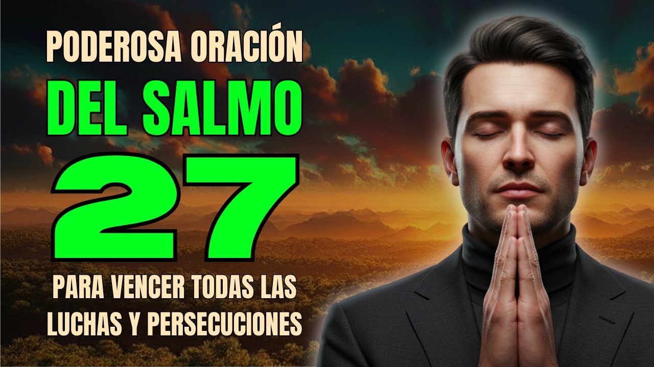 SALMO 27 | Oración Poderosa de la Mañana de Coraje y Confianza para Vencer Todas Las Luchas