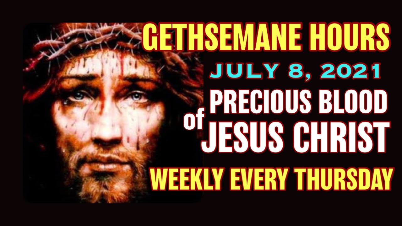 Gethsemane Hours - July 8, 2021 Weekly Devotion to the Precious Blood of Jesus Christ