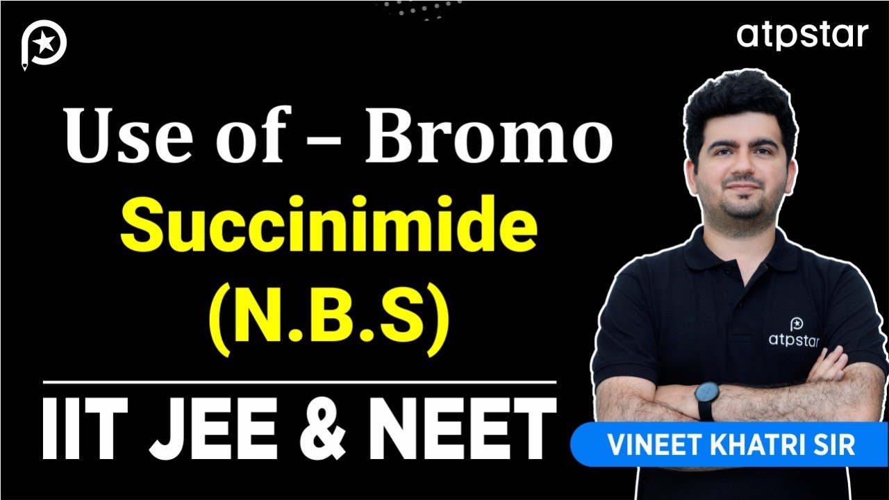 Use of N.B.S (N-Bromo succinimide) - IIT JEE & NEET | Vineet Khatri Sir | ATP STAR Kota