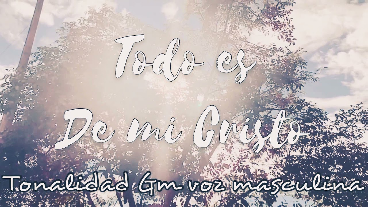 Todo es de mi Cristo-instruméntal pista voz masculina alabanza para orar meditar concentrarse y orar