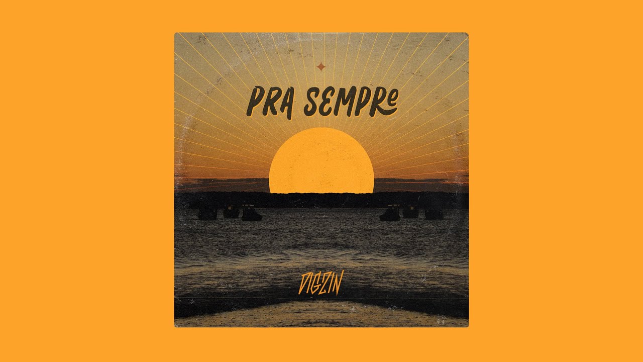 Pra Sempre - DIGZIN