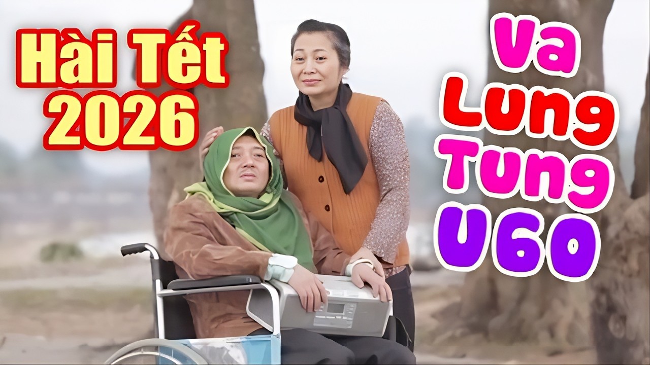 HÀI TẾT 2026 MỚI NHẤT | VALENTINE U60 FULL HD | CHIẾN THẮNG,QUANG TÈO | CƯỜI VỠ BỤNG 2026