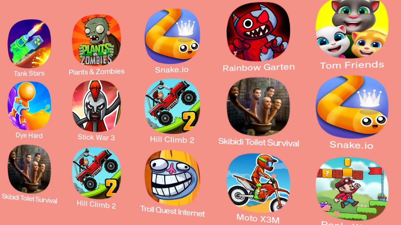 Moto X3M,Rainbow Garten,Tom Friends,Pop's World,Troll Quest Internet,Snake io,Stick War 3,...