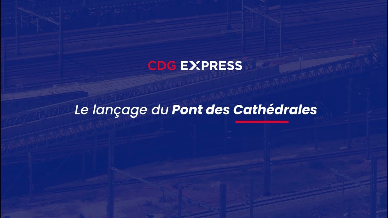CDG Express - Lançage du Pont des Cathédrales