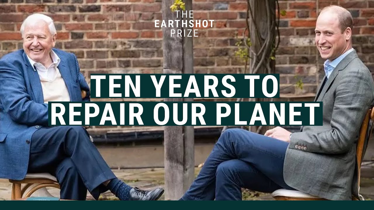 Prince William, Sir David Attenborough & @EarthshotPrizeCouncil | 10 YEARS TO REPAIR OUR PLANET 🌍