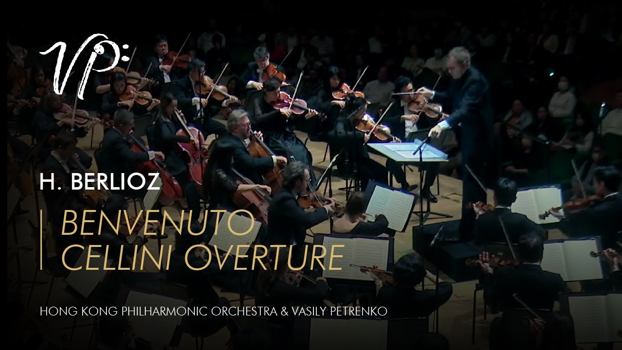 Hector Berlioz &ndash; Benvenuto Cellini Overture. Vasily Petrenko & Hong Kong Philharmonic Orchestra