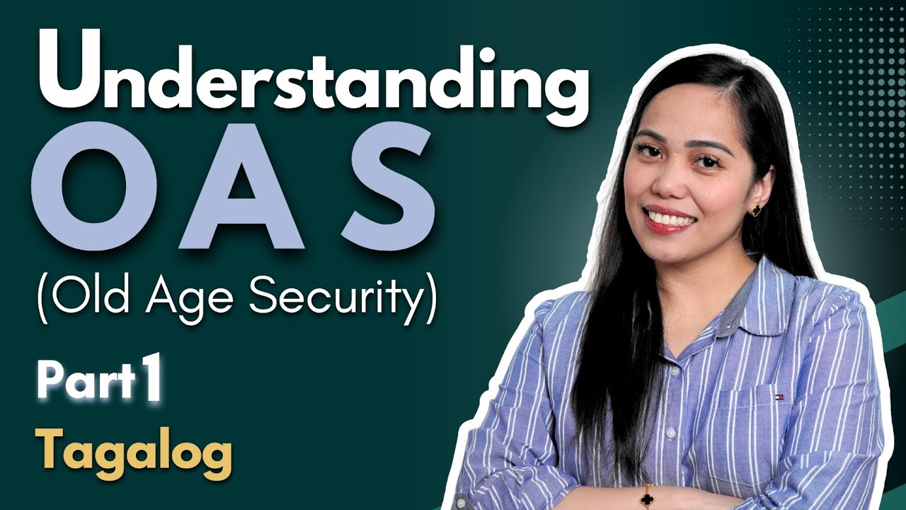 Understanding OAS (Old Age Security) - Part 1 (Tagalog)