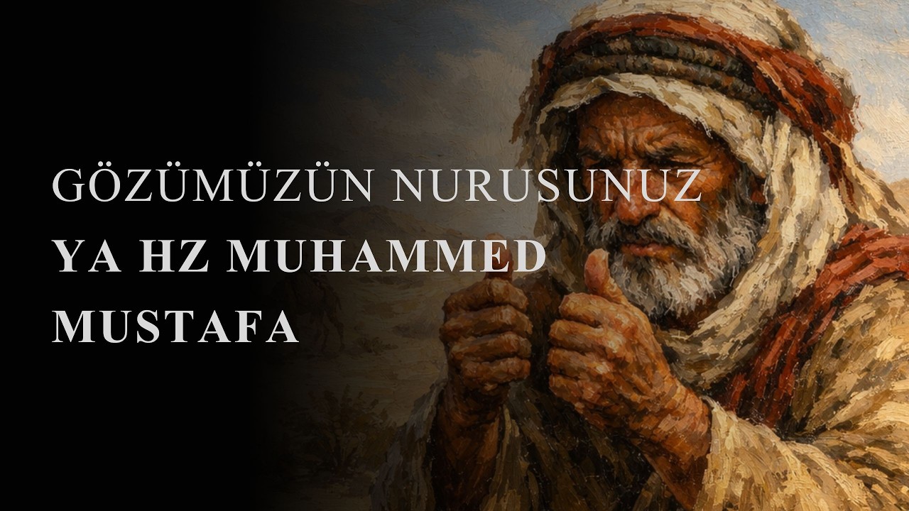 GÖZÜMÜZÜN NURUSUNUZ YA HZ MUHAMMED MUSTAFA