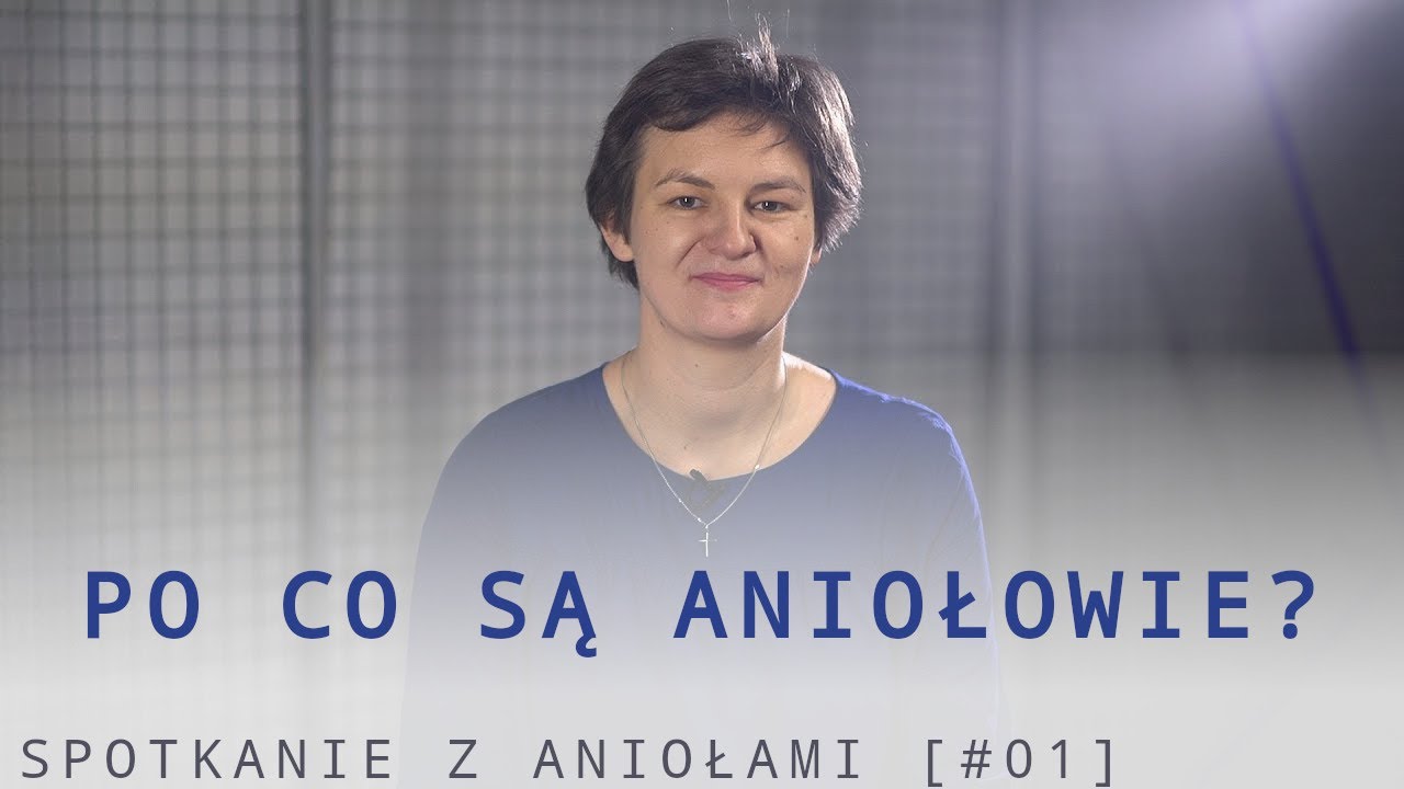 Spotkanie z Aniołami [#01] - Po co są Aniołowie?