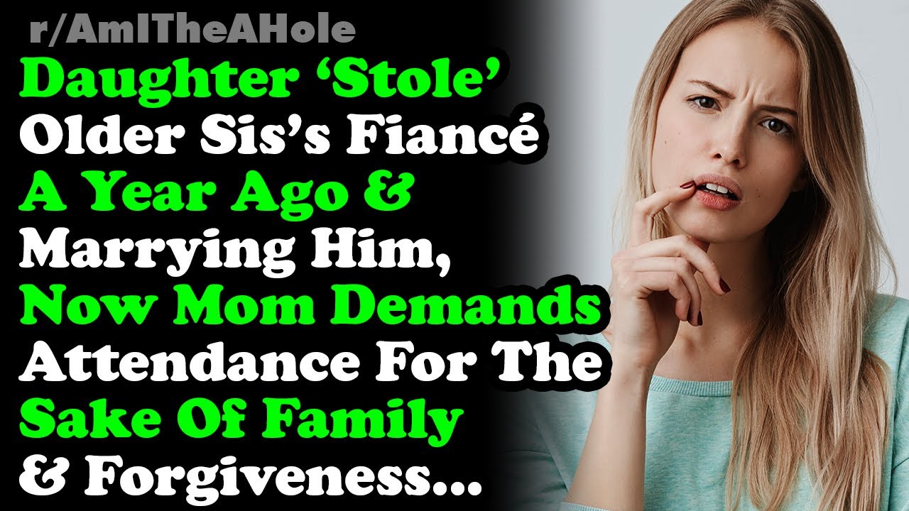 Mom Wants To Attend Daughter's Wedding Who Cheated With Older Sister's Fiancé Cos Forgiveness AITA