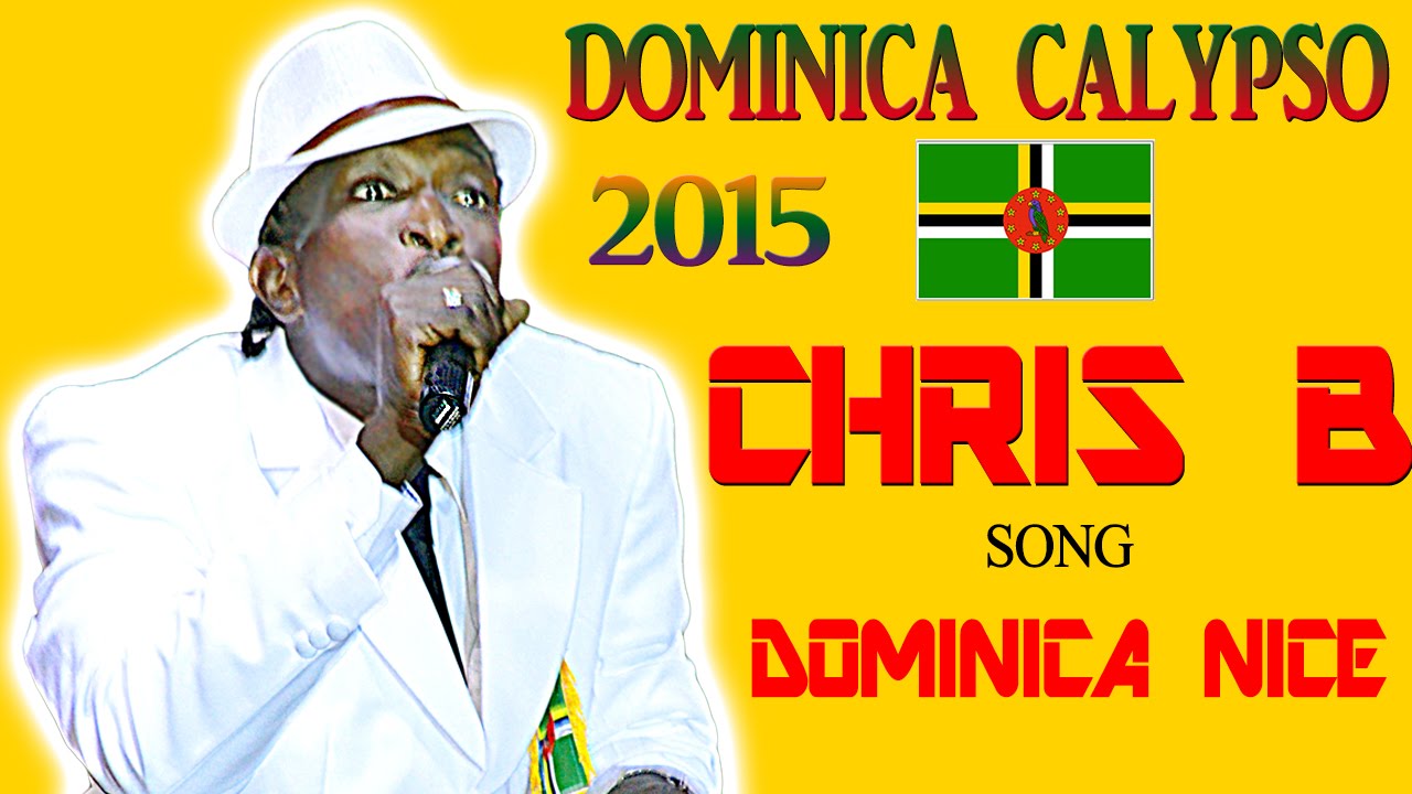 Chris B: Dominica Nice / Dominica Calypso 2015
