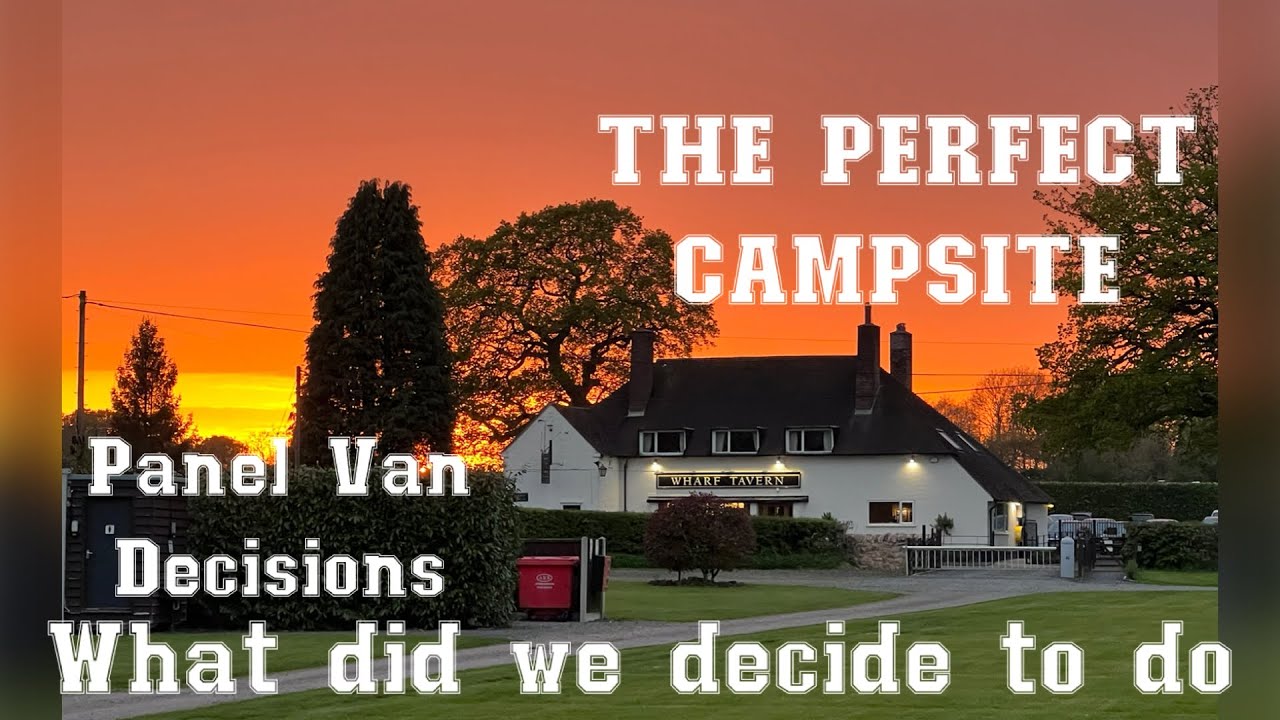 The PERFECT Campsite- PANEL VAN-OUR DECISION