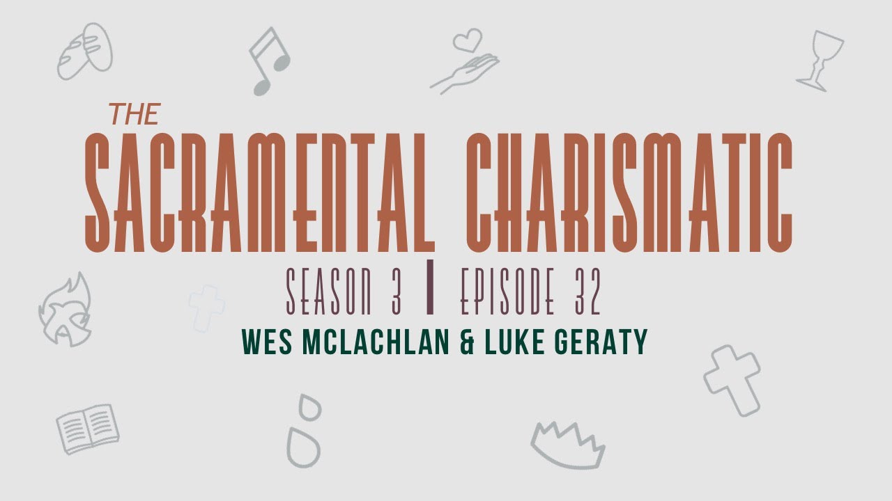 Ep 32: A Sacramental Charismatic Approach to Evangelism pt. 1