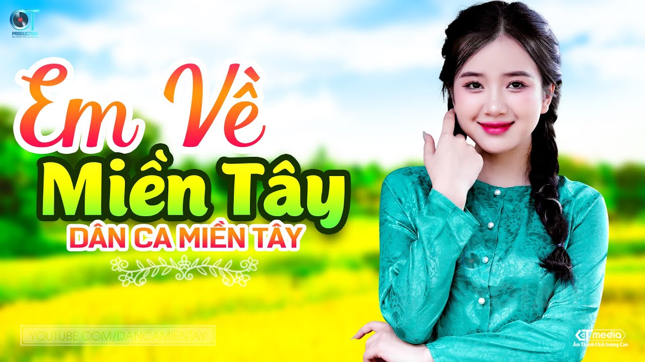 Em Về Miền Tây - LK Dân Ca Miền Tây 2024, Nhạc Trữ Tình Quê Hương Chọn Lọc - Dân Ca Miền Tây