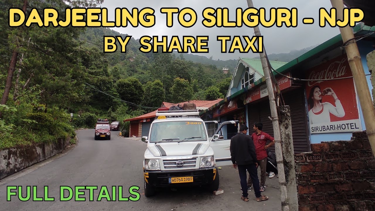 DARJEELING TO SIIGURI - NJP BY SHARE TAXI || FULL DETAILS, 2024 ||