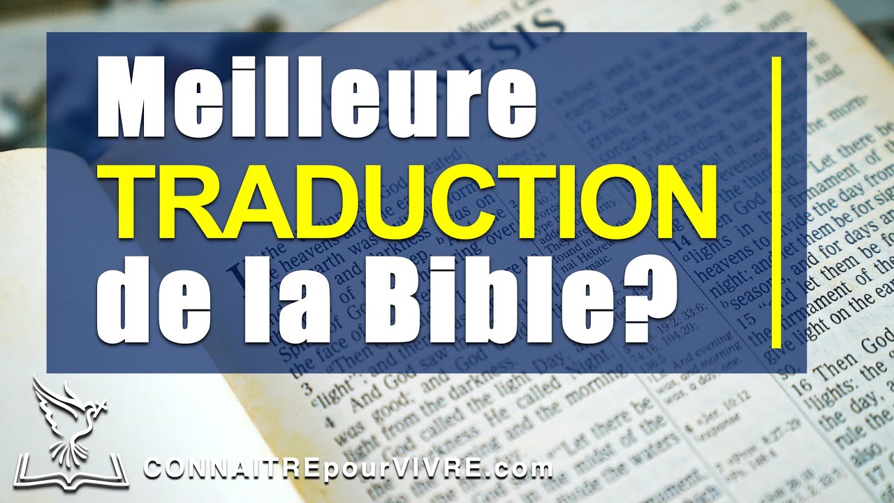 Quelles sont les TRADUCTIONS les plus FIABLES de la BIBLE ?