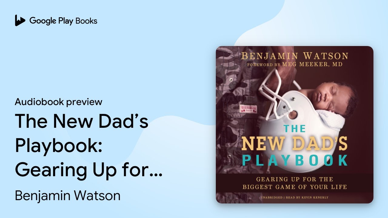 The New Dad&rsquo;s Playbook: Gearing Up for the&hellip; by Benjamin Watson &middot; Audiobook preview